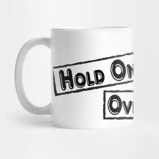 Hold On Let Me Overthink This Mug